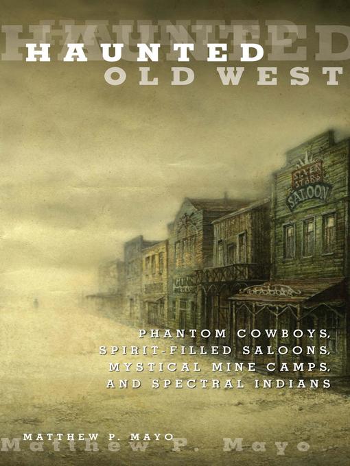 Title details for Haunted Old West by Matthew P.  Mayo - Available